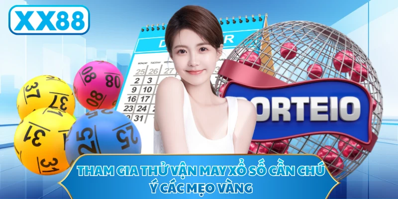 Tham gia thử vận may xổ số cần chú ý các mẹo vàng